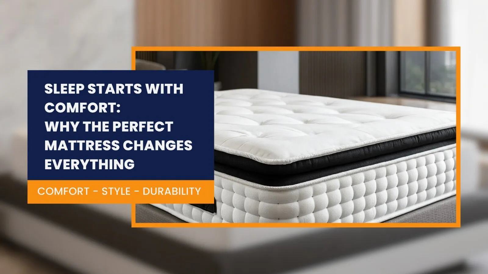 Sleep Starts with Comfort: Why the Perfect Mattress Changes Everything